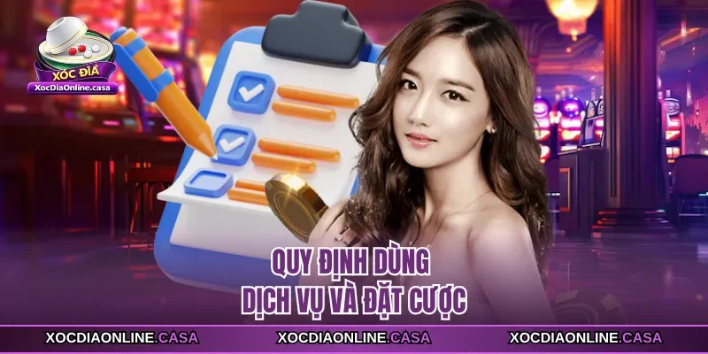 Quy định dùng dịch vụ và đặt cược